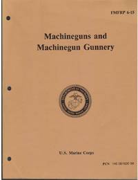 cover of MACHINEGUNS AND MACHINEGUN GUNNERY FMFRP 6-15