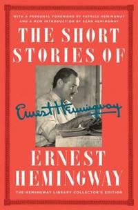 The Short Stories of Ernest Hemingway : The Hemingway Library Collector's Edition