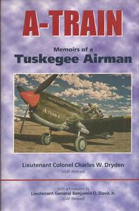 A-Train: Memoirs of a Tuskegee Airman (signed) by Jr Lt. Col. Charles W. w/foreword by Lt. Gen. Benjamin O. Davis - Paperback - Signed First Edition - from Auldfarran Books, IOBA (SKU: 22492)