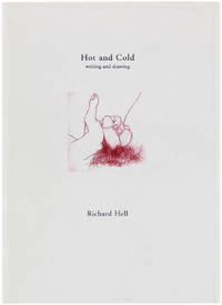 Hot and Cold: Writing and Drawing (Signed Limited Edition) by HELL, Richard - 1998