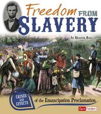 Freedom from Slavery : Causes and Effects of the Emancipation Proclamation