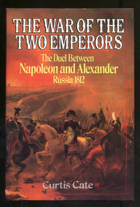 The War of the Two Emperors, The Duel Between Napoleon and Alexander Russia 1812