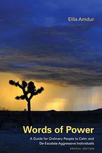 Words of Power: A Guide for Ordinary People to Calm and De-Escalate Aggressive Individuals:...