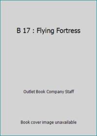 B 17 : Flying Fortress