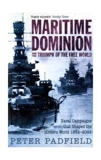 image of Maritime Dominion and the Triumph of the Free World (Naval Campaigns/Modern World 3)