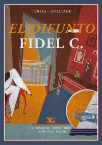 El difunto Fidel C. V Premio de Novela Corta Rincón de la Victoria. Esta obra es un retrato...
