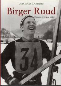 Birger Ruud. Mannen, myten og miljøet