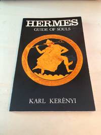 Hermes: Guide of Souls: The Mythologem of the Masculine Source of Life by Karl Kerenyi - 1986