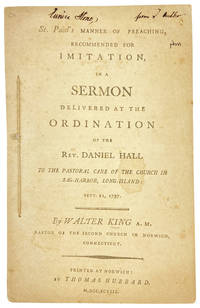 St. Paul's Manner of Preaching, Recommended for Imitation, in a Sermon Delivered at the Ordination of the Rev. Daniel Hall to the Pastoral Care of the Church in Sag-Harbor, Long Island: Sept. 21, 1797 [Inscribed by the Author]