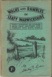 Walks and Rambles in Leafy Warwickshire: Twenty Interesting and Picturesque Walks, Fully Described and Complete with Route Guides by Lindon, Stanley G