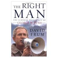 The Right Man: The Surprise Presidency of George W. Bush, An Inside Account