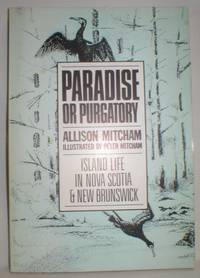image of Paradise or Purgatory; Island Life in Nova Scotia and New Brunswick