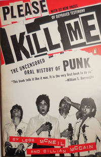 Please Kill Me - The Uncensored Oral History of Punk (Inscribed by Gillian McCain to Al Aronowitz) by Punk - McNeil, Legs and Gillian McCain - 1997