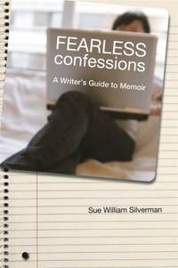 Fearless Confessions : A Writer's Guide to Memoir