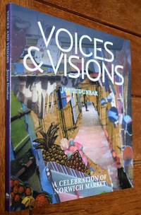 VOICES & VISIONS A Celebration Of Norwich Market