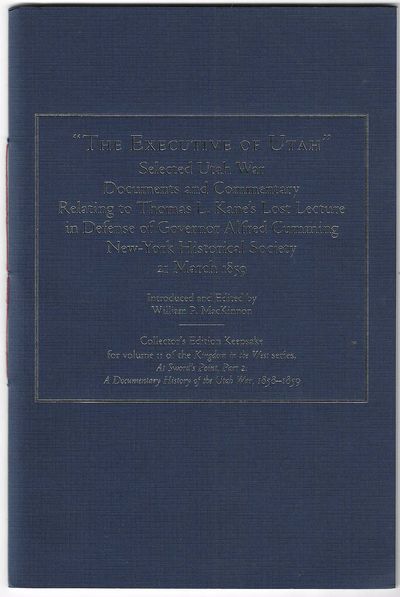 'The Executive of Utah' Selected Utah War Documents and Commentary Relating to Thomas L. Kane's Lost Lecture in Defense of Governor Alfred Cumming New York Historical Society 21 March 1859