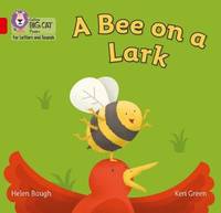 Collins Big Cat Phonics for Letters and Sounds - A Bee on a Lark: Band 02B/Red B
