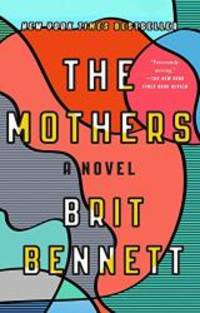 The Mothers: A Novel by Brit Bennett - 2017-10-10