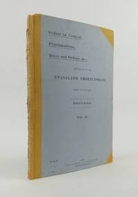 ORDERS IN COUNCIL, PROCLAMATIONS, RULES AND ORDERS, &C., PROMULGATED IN THE NYASALAND PROTECTORATE DURING THE YEAR 1923. VOL. IX