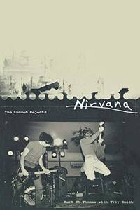 Nirvana The Chosen Rejects by Kurt St. Thomas; Troy Smith - April 22, 2004