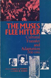 THE MUSES FLEE HITLER: CULTURAL TRANSFER AND ADAPTATION, 1930-1945