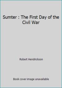 Sumter : The First Day of the Civil War