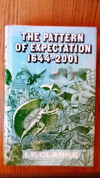 The Pattern of expectation, 1644-2001. by I.F.: Clarke - First Edition - from Jef Kay (SKU: 328)