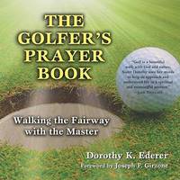 The Golfer's Prayer Book : Walking the Fairway with the Master