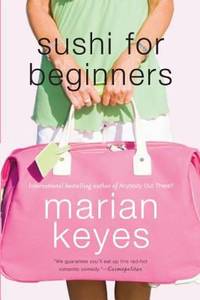 Sushi for Beginners: A Novel by Keyes, Marian - 2008