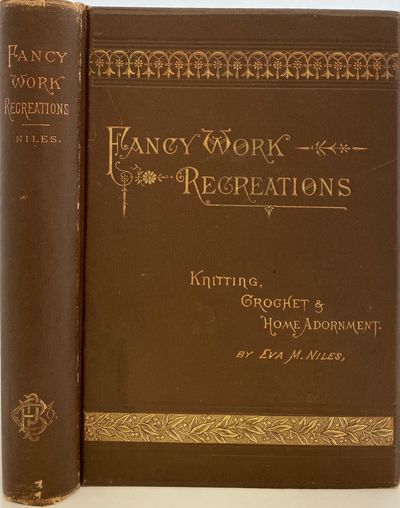 Fancy Work Recreations. A Complete Guide to Knitting, Crochet & Home Adornment