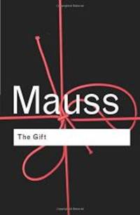 The Gift: The Form and Reason for Exchange in Archaic Societies (Routledge Classics) by Marcel Mauss - 2001-08-03