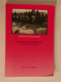 Scottish Crofters: A Historical Ethnography of a Celtic Village