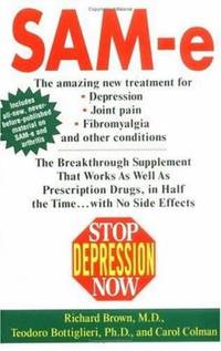 Stop Depression Now:SAM-e : The Breakthrough Supplement That Works As Well As Prescription Drugs,...