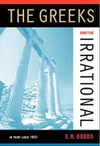 The Greeks and the Irrational (Sather Classical Lectures) by E. R. Dodds - 2004-06-09