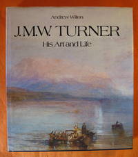 J.M.W. Turner: His Art and Life by Wilton, Andrew - 1979