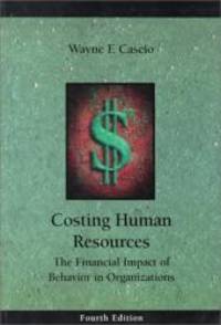 Costing Human Resources by Wayne F. Cascio - 1999-04-07