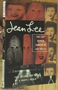 Jean Lee – The Last Woman Hanged in Australia by Robyn Don & Lincoln - Paperback - First Edition - 1997 - from Syber's Books ABN 15 100 960 047 (SKU: 0287243)