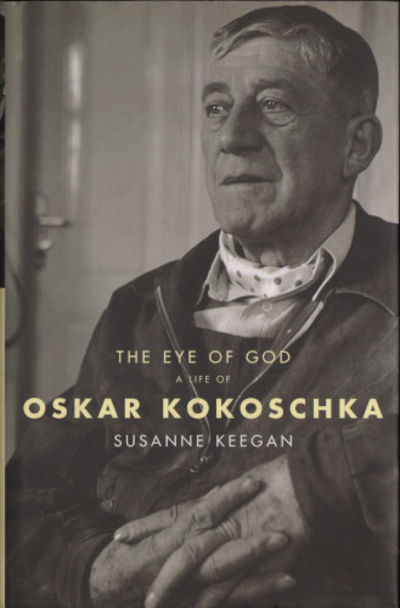 THE EYE OF GOD. A Life of Oskar Kokoschka.
