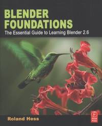 Blender Foundations : The Essential Guide to Learning Blender 2. 6