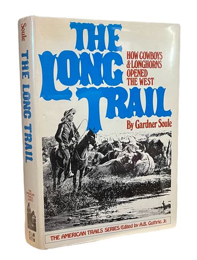 The long trail: How cowboys &amp; longhorns opened the West (American Trails Series)