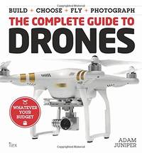 The Complete Guide to Drones