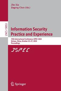 Information Security Practice and Experience : 19th International Conference, ISPEC 2024, Wuhan,...