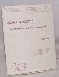Scarce resources; the dynamic of American imperialism by Heather Dean - 1965 - from Bolerium Books Inc., ABAA/ILAB (SKU: 76441)