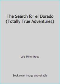 The Search for el Dorado (Totally True Adventures)
