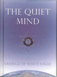 The Quiet Mind : Sayings of White Eagle