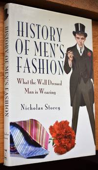 HISTORY OF MEN&#039;S FASHION What the Well Dressed Man is Wearing by Nicholas Storey - 2008