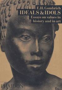 Ideals and Idols: Essays on Values in History and in Art