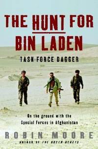 The Hunt for Bin Laden : Task Force Dagger: On the Ground with the Special Forces in Afghanistan