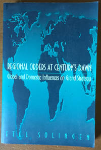 Regional Orders at Century&#039;s Dawn by Etel Solingen - 1998-08