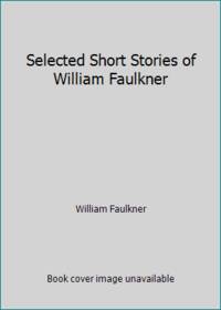 Selected Short Stories of William Faulkner